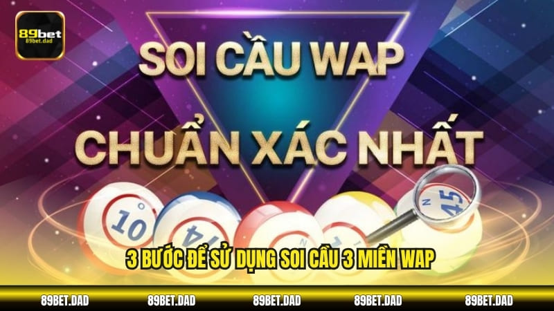 3 bước để sử dụng soi cầu 3 miền WAP