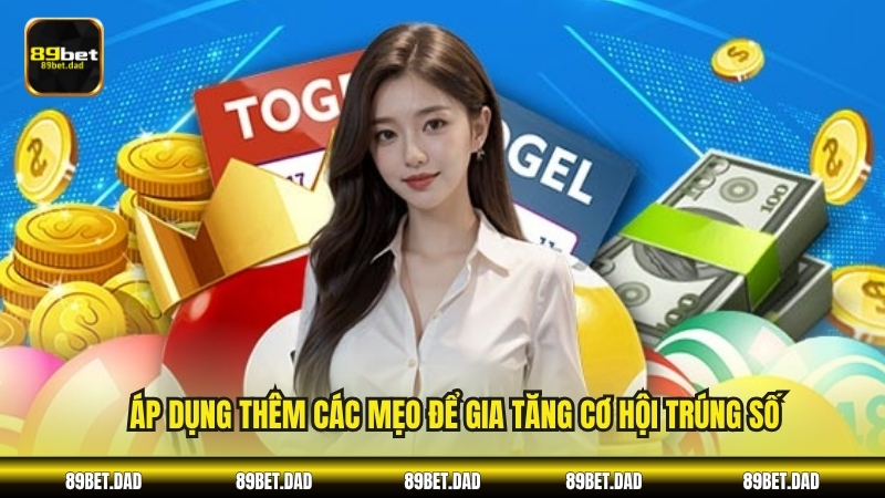 Áp dụng thêm các mẹo để gia tăng cơ hội trúng số