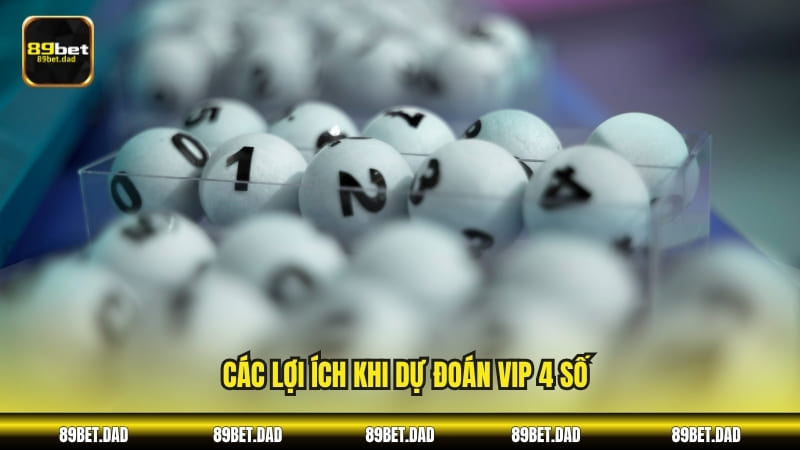 Các lợi ích khi dự đoán VIP 4 số