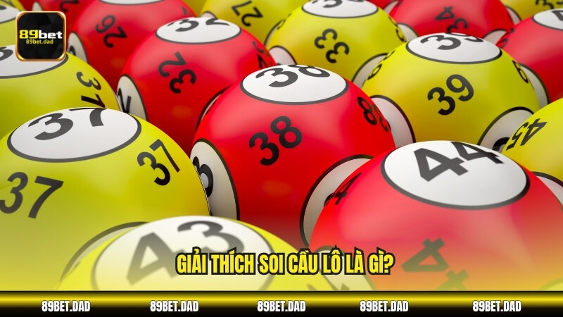 Giải thích soi cầu lô là gì?