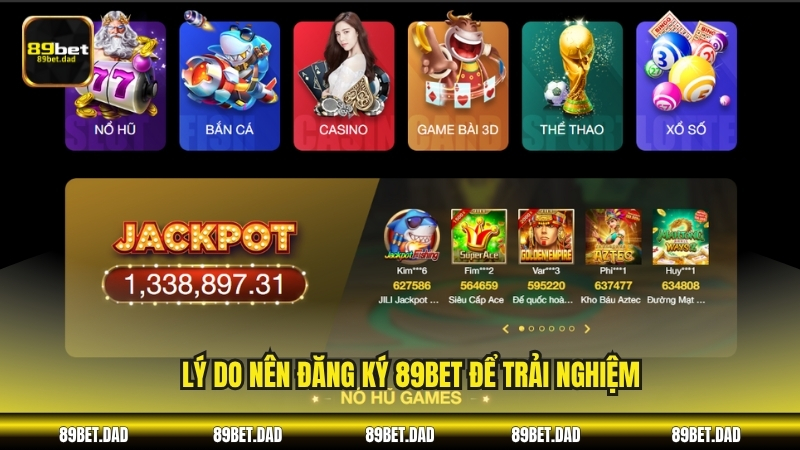 Lý do nên đăng ký 89BET để trải nghiệm