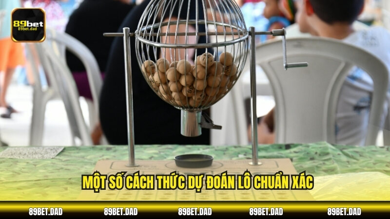 Một số cách thức dự đoán lô chuẩn xác