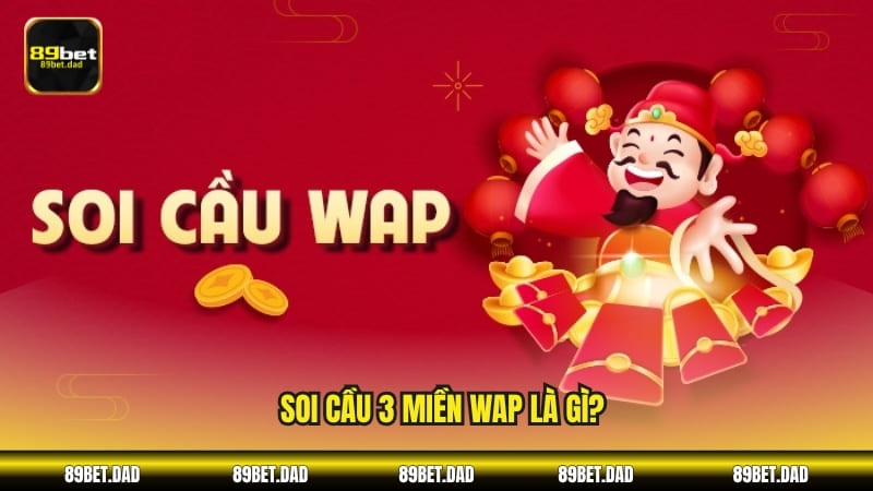 Soi cầu 3 miền WAP là gì?